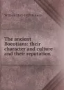 The ancient Boeotians: their character and culture and their reputation - W Rhys 1858-1929 Roberts