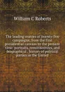 The leading orators of twenty-five campaigns, from the first presidential canvass to the present time: portraits, reminiscences, and biographical . history of political parties in the United - William C Roberts