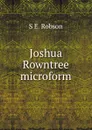 Joshua Rowntree microform - S E. Robson