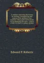 A manual containing directions for sowing, transplanting and raising of the mulberry tree; together with proper instructions for propagating the same . culture of silk: to which is added, calculat - Edward P. Roberts