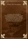 A treatise of prescription incompatibilities and difficulties: including prescription oddities and curiosities for pharmacists and physicians and students in pharmacy and medicine - William J. 1867-1936 Robinson