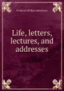 Life, letters, lectures, and addresses - Frederick William Robertson