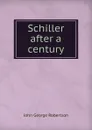 Schiller after a century - John George Robertson