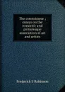 The connoisseur ; essays on the romantic and picturesque association of art and artists - Frederick S Robinson