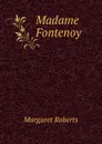 Madame Fontenoy - Margaret Roberts