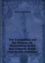 The Evangelists and the Mishna; or, Illustrations of the four Gospels, drawn from Jewish traditions - Thomas Robinson