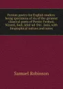 Persian poetry for English readers: being specimens of six of the greatest classical poets of Persia: Ferdusi, Nizami, Sadi, Jelal-ad-Din . Jami, with biographical notices and notes - Samuel Robinson
