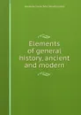 Elements of general history, ancient and modern - Alexander Fraser Tytler