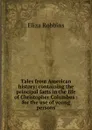 Tales from American history: containing the principal facts in the life of Christopher Columbus : for the use of young persons - Eliza Robbins