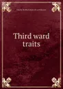 Third ward traits - Charles Mulford. [from old cat Robinson