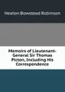 Memoirs of Lieutenant-General Sir Thomas Picton, Including His Correspondence - Heaton Bowstead Robinson