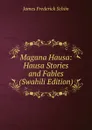 Magana Hausa: Hausa Stories and Fables (Swahili Edition) - James Frederick Schön