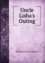 Uncle Lisha.s Outing - Rowland Evans Robinson