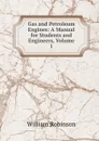 Gas and Petroleum Engines: A Manual for Students and Engineers, Volume 1 - W. Robinson