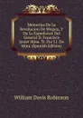 Memorias De La Revolucion De Megico, Y De La Espedicion Del General D. Francisco Javier Mina. Tr. Por J.J. De Mora (Spanish Edition) - W.D. Robinson