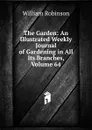 The Garden: An Illustrated Weekly Journal of Gardening in All Its Branches, Volume 64 - W. Robinson