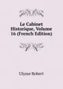 Le Cabinet Historique, Volume 16 (French Edition) - Ulysse Robert