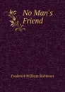 No Man.s Friend - Frederick William Robinson
