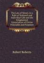 The Law of Moses As a Rule of National and Individual Life and the Enigmatical Enunciation of Divine Principles and Purposes - Robert Roberts