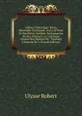 Cabinet Historique: Revue Mensuelle Contenant, Avec Un Texte Et Des Pieces Inedites, Interessantes Ou Peu Connues, Le Catalogue General Des Manuscrits . Touchant L.histoire De L (French Edition) - Ulysse Robert