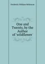 One and Twenty, by the Author of .wildflower.. - Frederick William Robinson