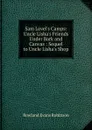 Sam Lovel.s Camps: Uncle Lisha.s Friends Under Bark and Canvas : Sequel to Uncle Lisha.s Shop - Rowland Evans Robinson