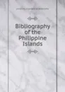 Bibliography of the Philippine Islands - Robertson James Alexander
