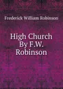 High Church By F.W. Robinson. - Frederick William Robinson