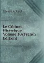 Le Cabinet Historique, Volume 10 (French Edition) - Ulysse Robert