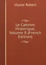 Le Cabinet Historique, Volume 8 (French Edition) - Ulysse Robert