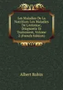 Les Maladies De La Nutrition: Les Maladies De L.estomac, Diagnostic Et Traitement, Volume 2 (French Edition) - Albert Robin