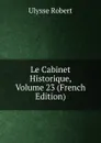 Le Cabinet Historique, Volume 23 (French Edition) - Ulysse Robert
