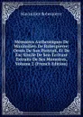 Memoires Authentiques De Maximilien De Robespierre: Ornes De Son Portrait, Et De Fac Simile De Son Ecriture Extraits De Ses Memoires, Volume 2 (French Edition) - Maximilien Robespierre