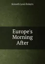 Europe.s Morning After - Kenneth Lewis Roberts