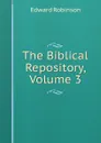 The Biblical Repository, Volume 3 - Edward Robinson