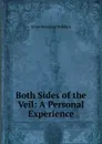 Both Sides of the Veil: A Personal Experience - Anne Manning Robbins