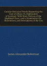 Concise Historical Proofs Respecting the Gael of Alban; Or, Highlanders of Scotland: With Short Notices of the Highland Clans: And a Dissertation On . Illustrations, and Descriptions of the Cou - Robertson James Alexander