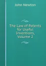 The Law of Patents for Useful Inventions, Volume 2 - John Newton