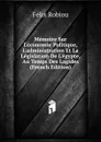 Memoire Sur L.economie Politique, L.administration Et La Legislation De L.egypte, Au Temps Des Lagides (French Edition) - Félix Robiou