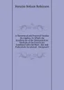 A Theoretical and Practical Treatise On Algebra: In Which the Excellencies of the Demonstrative Methods of the French Are Combined with the More . Out and Particularly Inculcated : Designed F - Horatio N. Robinson