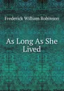 As Long As She Lived - Frederick William Robinson