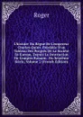 L.histoire Du Regne De L.empereur Charles-Quint: Precedee D.un Tableau Des Progres De La Societe En Europe, Depuis La Destruction De L.empire Romain . Du Seizieme Siecle, Volume 2 (French Edition) - Roger