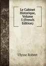 Le Cabinet Historique, Volume 5 (French Edition) - Ulysse Robert