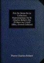 Prix De Vente De La Collection Numismatique De M. Charles Robert (Du 29 Mars Au 3 Avril 1886). (French Edition) - Pierre Charles Robert