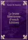 La Jeune Siberienne (French Edition) - Xavier de Maistre