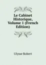 Le Cabinet Historique, Volume 1 (French Edition) - Ulysse Robert