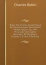 Traite De Chimie Anatomique Et Physiologique Normale Et Pathologique, Ou, Des Principes Immediats Normaux Et Morbides, Volume 3 (French Edition) - Charles Robin