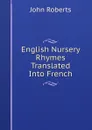 English Nursery Rhymes Translated Into French - Robert John