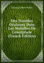 Des Troubles Oculaires Dans Les Maladies De L.encephale (French Edition) - Édouard Albert Robin