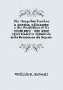 The Mongolian Problem in America: A Discussion of the Possibilities of the Yellow Peril : With Notes Upon American Diplomacy in Its Relation to the Boycott - William K. Roberts